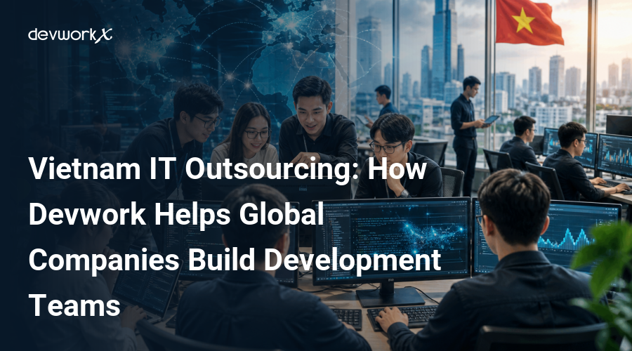 vietnam-it-outsourcing-how-devwork-helps-global-companies-build-development-teams