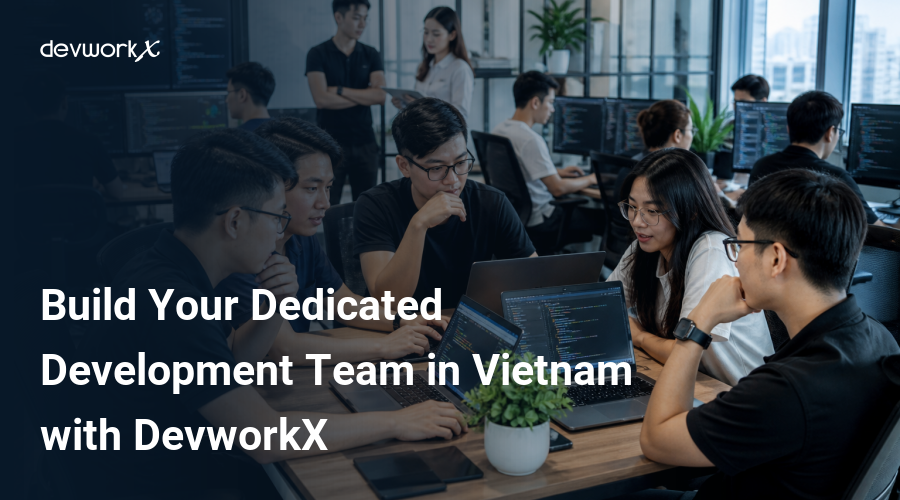 build-your-dedicated-development-team-in-vietnam-with-devworkx