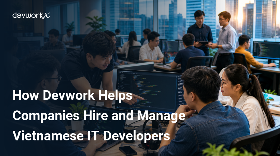 how-devwork-helps-companies-hire-and-manage-vietnamese-it-developers