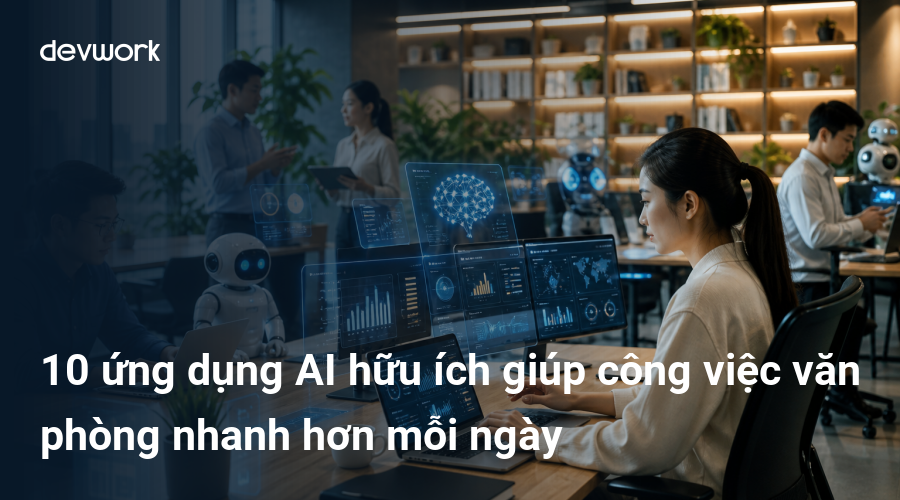 10 ứng dụng AI hữu ích giúp công việc văn phòng nhanh hơn mỗi ngày