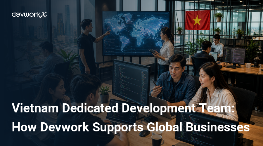 vietnam-dedicated-development-team-how-devwork-supports-global-businesses-07YKF