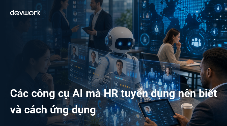 cac-cong-cu-ai-ma-hr-tuyen-dung-nen-biet-va-cach-ung-dung-cJdrJ