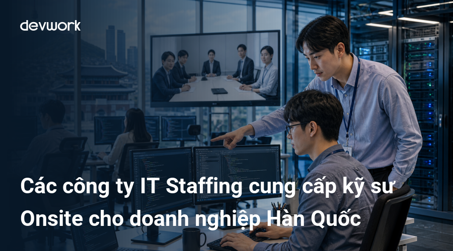 cac-cong-ty-it-staffing-cung-cap-ky-su-onsite-cho-doanh-nghiep-han-quoc-FvveQ