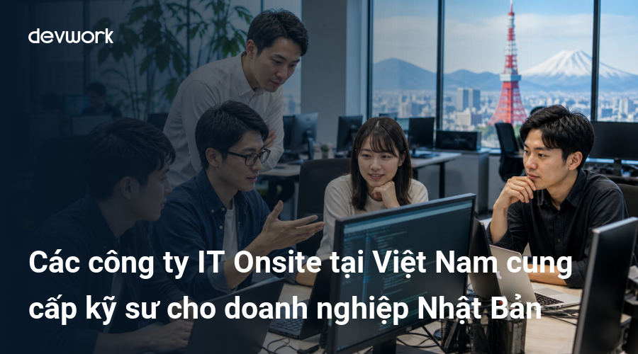 cac-cong-ty-it-onsite-tai-viet-nam-cung-cap-ky-su-cho-doanh-nghiep-nhat-ban-imlw9