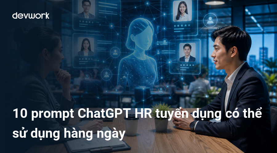 10-prompt-chatgpt-hr-tuyen-dung-co-the-su-dung-hang-ngay-zyW7j