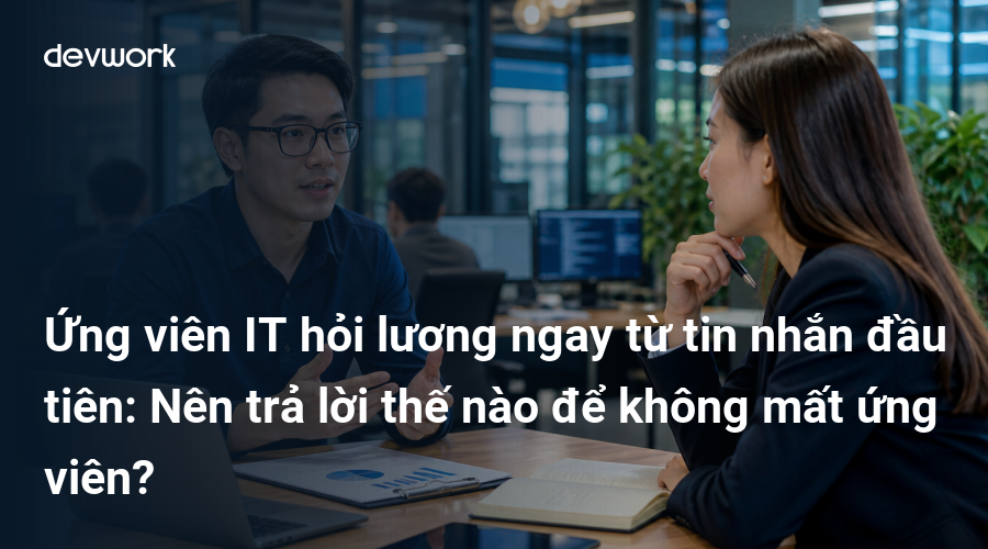 ung-vien-it-hoi-luong-ngay-tu-tin-nhan-dau-tien-nen-tra-loi-the-nao-de-khong-mat-ung-vien-vETu9