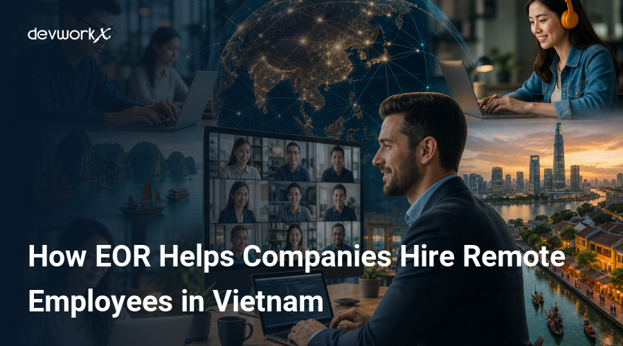 how-eor-helps-companies-hire-remote-employees-in-vietnam-BZaCm