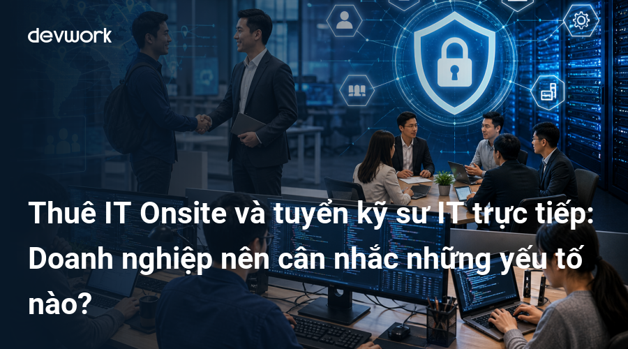 thue-it-onsite-va-tuyen-ky-su-it-truc-tiep-doanh-nghiep-nen-can-nhac-nhung-yeu-to-nao-utaVA
