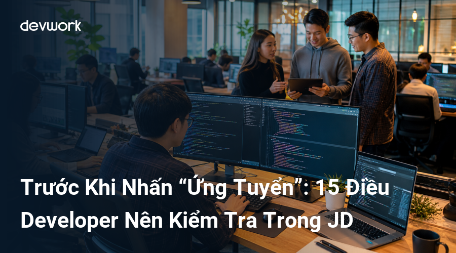 truoc-khi-nhan-ung-tuyen-15-dieu-developer-nen-kiem-tra-trong-jd-IQcf7