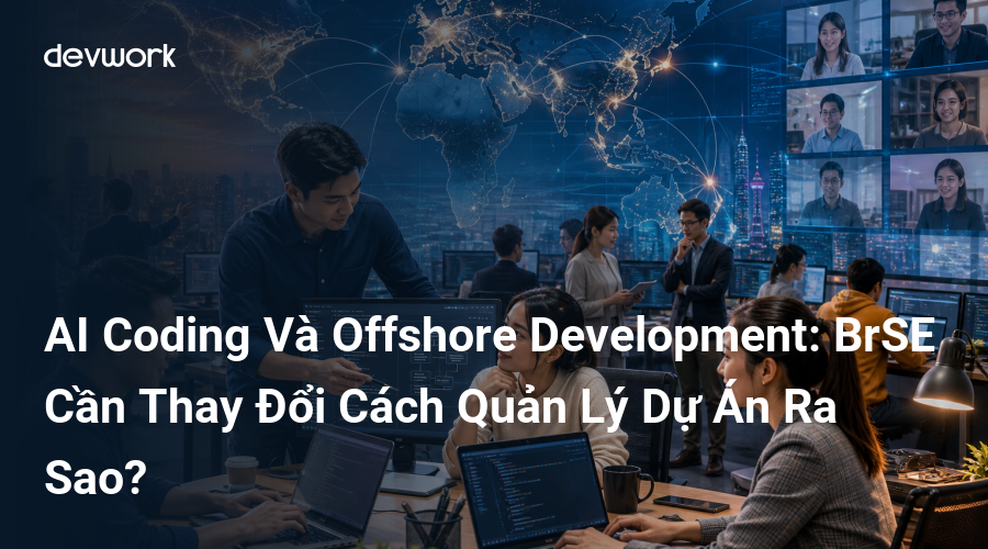 ai-coding-va-offshore-development-brse-can-thay-doi-cach-quan-ly-du-an-ra-sao-uUlvU
