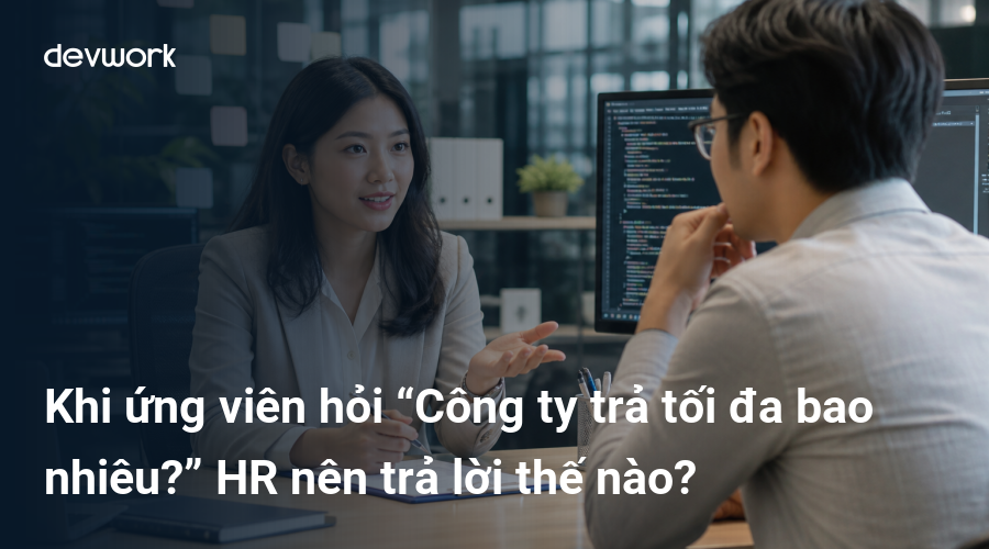khi-ung-vien-hoi-cong-ty-tra-toi-da-bao-nhieu-hr-nen-tra-loi-the-nao-O9szA