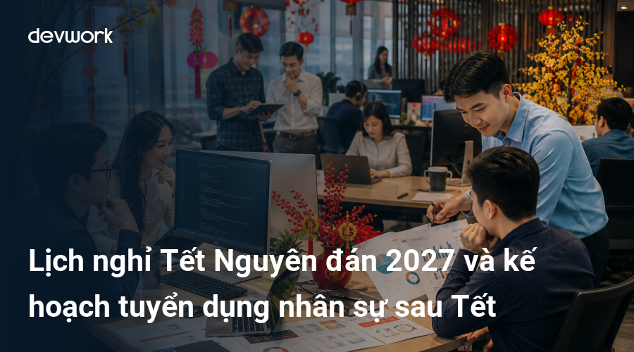 lich-nghi-tet-nguyen-dan-2027-va-ke-hoach-tuyen-dung-nhan-su-sau-tet-EPul3