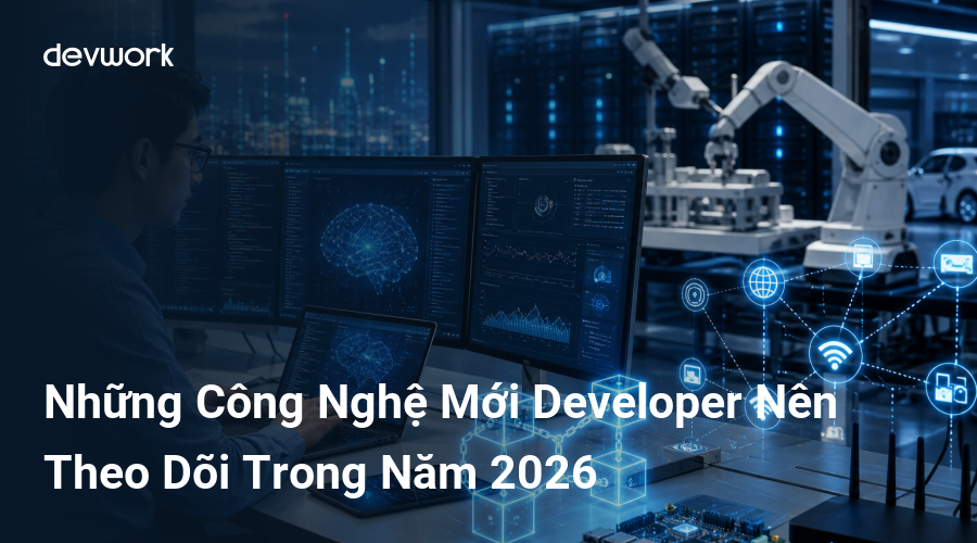 nhung-cong-nghe-moi-developer-nen-theo-doi-trong-nam-2026-PYqy2