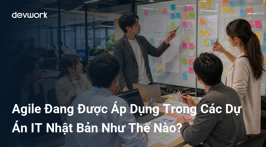 agile-dang-duoc-ap-dung-trong-cac-du-an-it-nhat-ban-nhu-the-nao-LIGPB