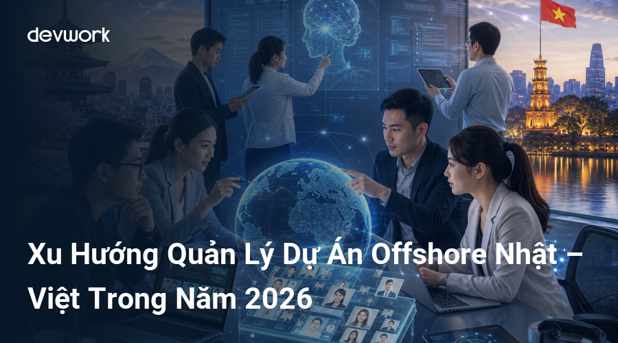 xu-huong-quan-ly-du-an-offshore-nhat-viet-trong-nam-2026-CYRLC