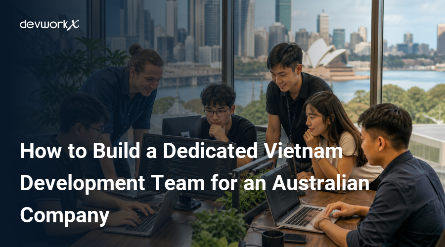 how-to-build-a-dedicated-vietnam-development-team-for-an-australian-company-ioNw4