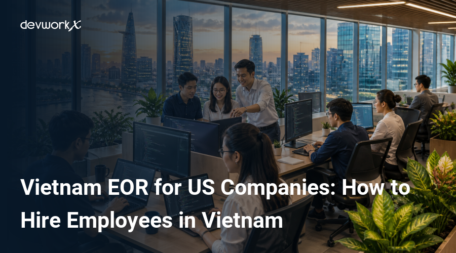 vietnam-eor-for-us-companies-how-to-hire-employees-in-vietnam-PFpKe