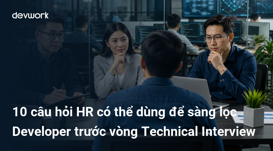 10-cau-hoi-hr-co-the-dung-de-sang-loc-developer-truoc-vong-technical-interview-3VMKq