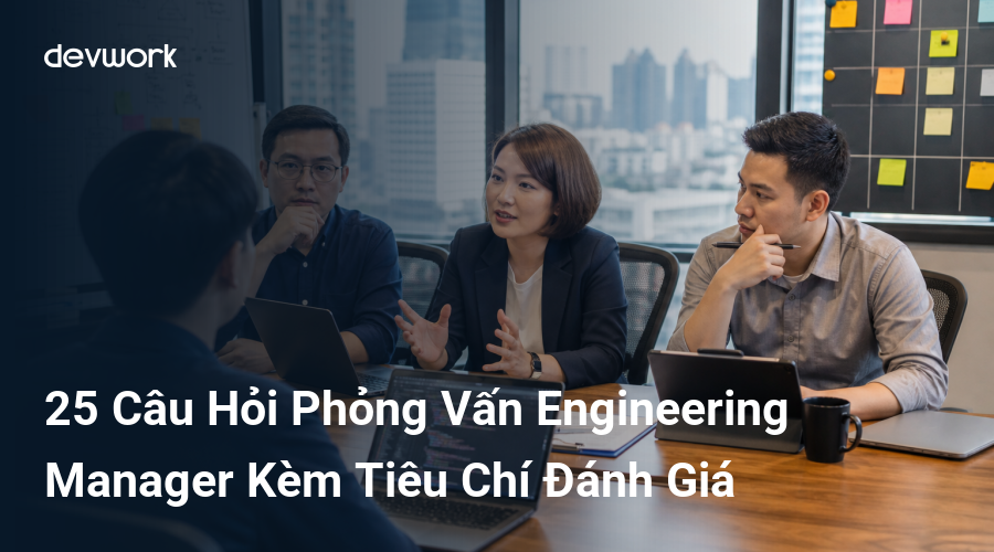 25-cau-hoi-phong-van-engineering-manager-kem-tieu-chi-danh-gia-mNjm1