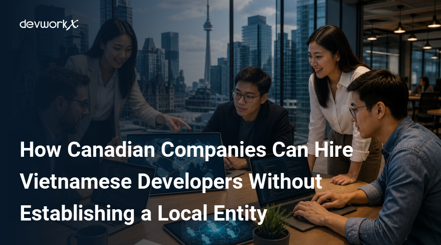 how-canadian-companies-can-hire-vietnamese-developers-without-establishing-a-local-entity-SQoWv