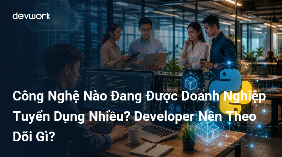 cong-nghe-nao-dang-duoc-doanh-nghiep-tuyen-dung-nhieu-developer-nen-theo-doi-gi-czi0p