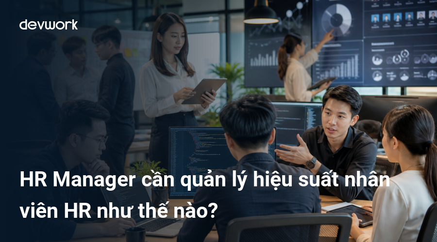 hr-manager-can-quan-ly-hieu-suat-nhan-vien-hr-nhu-the-nao-rjoaC