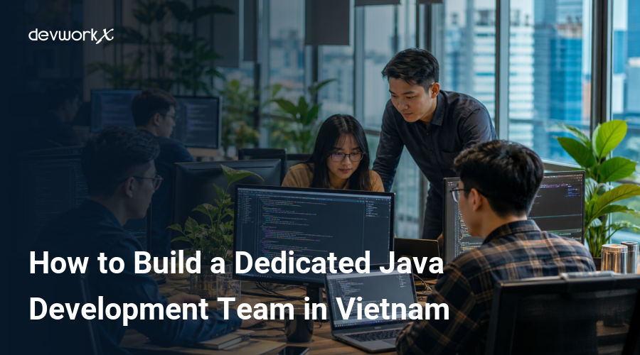 how-to-build-a-dedicated-java-development-team-in-vietnam-nMgeS