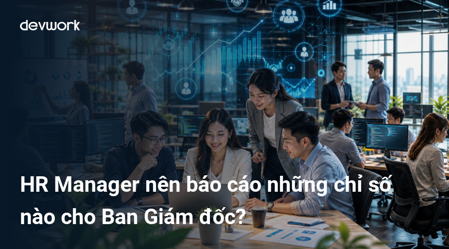 hr-manager-nen-bao-cao-nhung-chi-so-nao-cho-ban-giam-doc-DCWdF