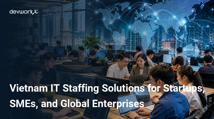 vietnam-it-staffing-solutions-for-startups-smes-and-global-enterprises-6Eqv5