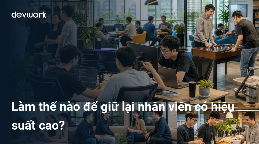 lam-the-nao-de-giu-lai-nhan-vien-co-hieu-suat-cao-G3BIR