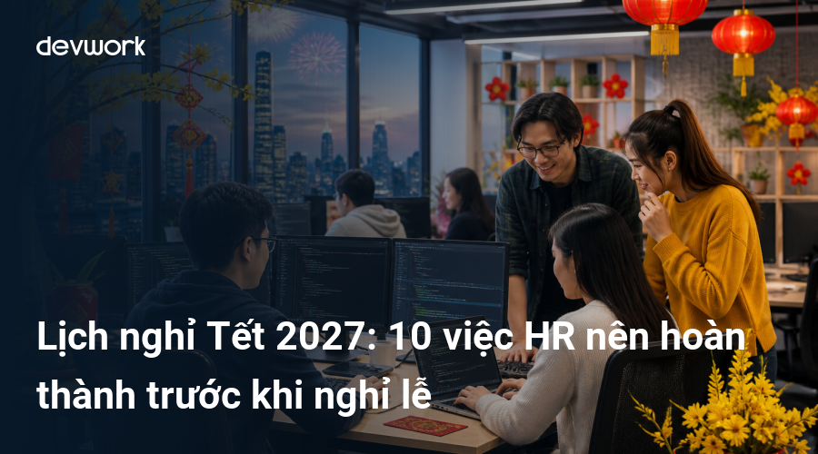 lich-nghi-tet-2027-10-viec-hr-nen-hoan-thanh-truoc-khi-nghi-le-chx4P