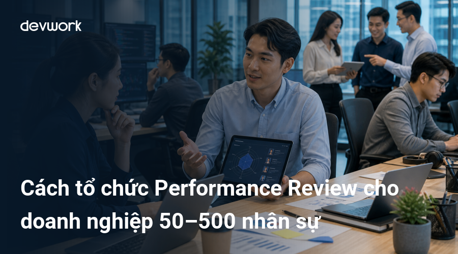cach-to-chuc-performance-review-cho-doanh-nghiep-50-500-nhan-su-KfUaU
