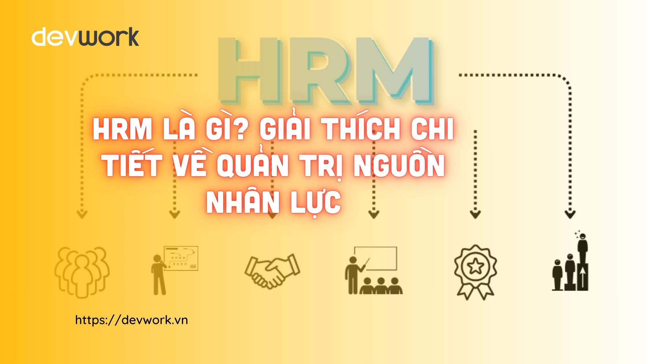 hrm-la-gi-vai-tro-cua-hrm-trong-doanh-nghiep