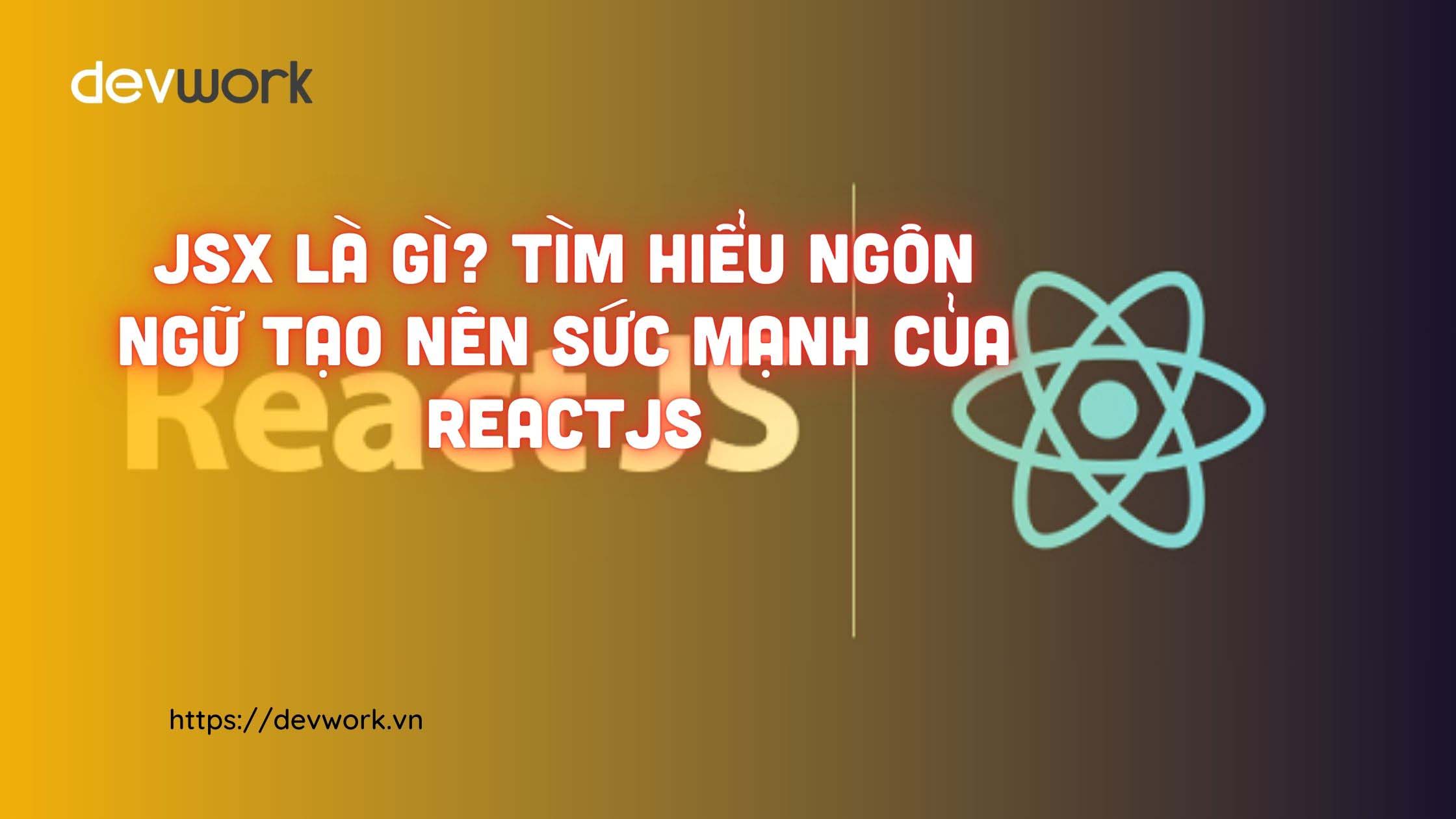jsx-la-gi-tim-hieu-ngon-ngu-tao-nen-suc-manh-cua-reactjs