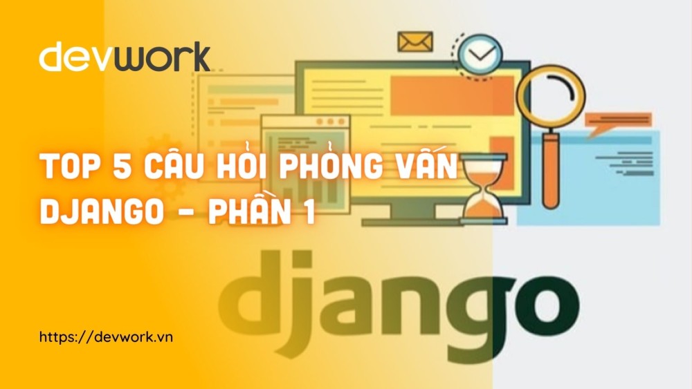 top-5-cau-hoi-phong-van-django-phan-1
