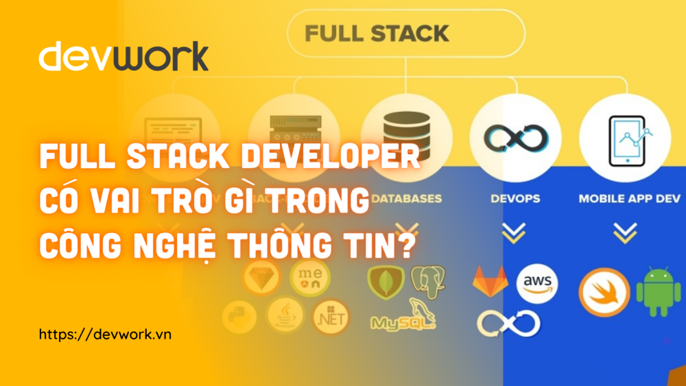 full-stack-developer-co-vai-tro-gi-trong-cong-nghe-thong-tin