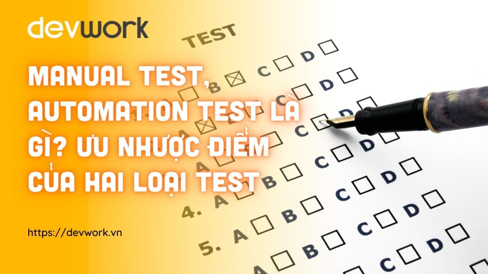 manual-test-automation-test-la-gi-uu-nhuoc-diem-cua-hai-loai-test