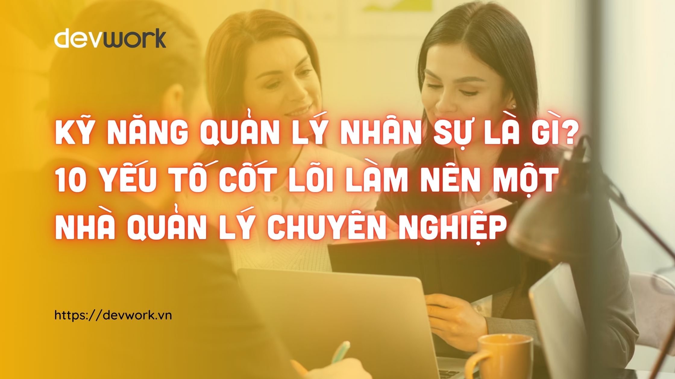 8-ky-nang-quan-ly-nhan-su-hieu-qua-danh-cho-hr