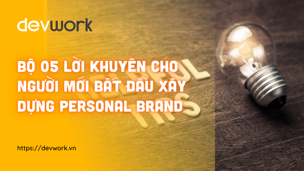 bo-05-loi-khuyen-cho-nguoi-moi-bat-dau-xay-dung-personal-brand